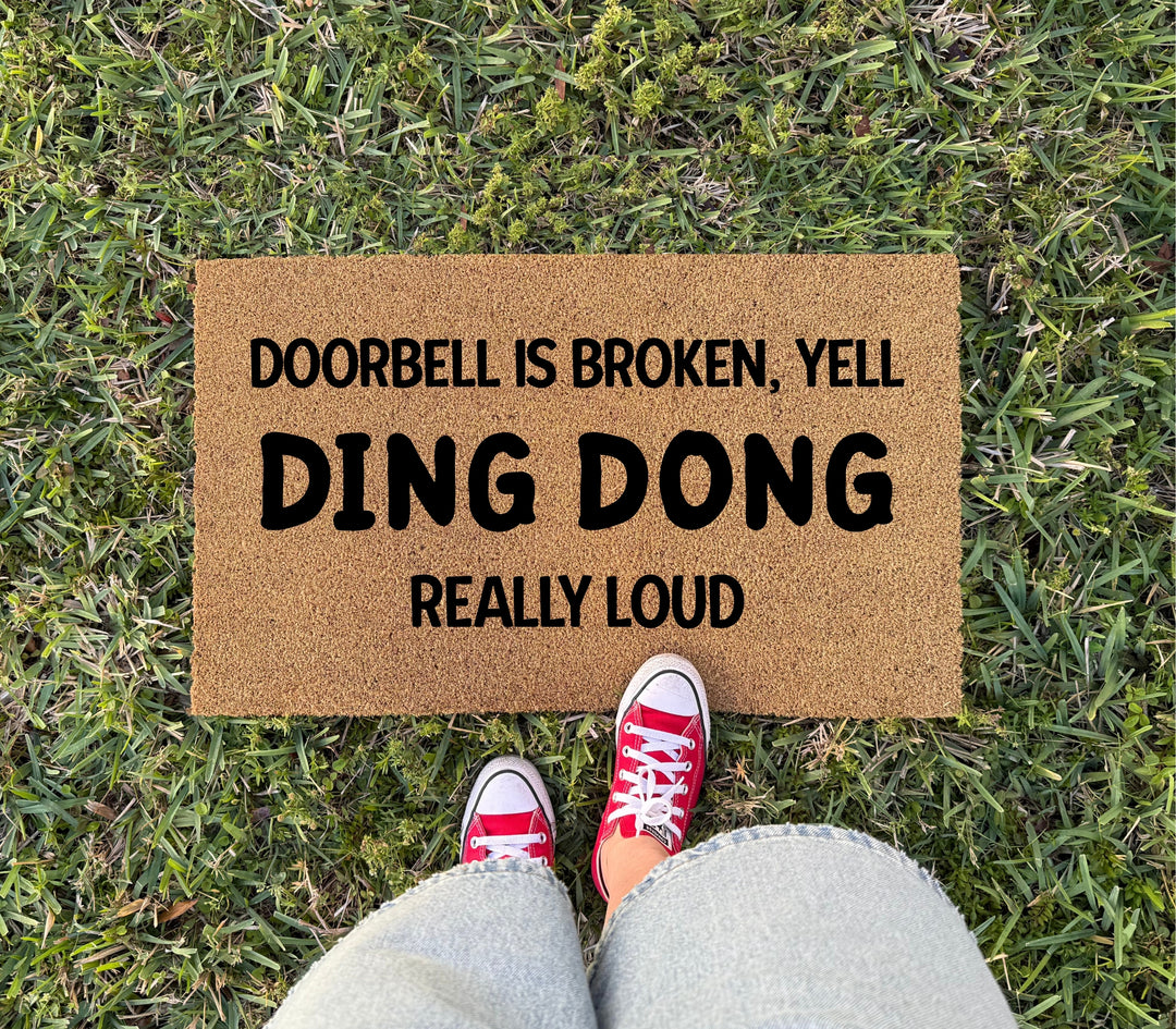 Doorbell is Broken Yell DING DONG Doormat