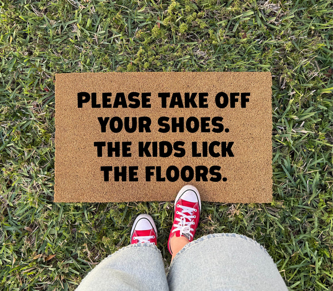 Take Off Your Shoes The Kids Lick the Floors Doormat
