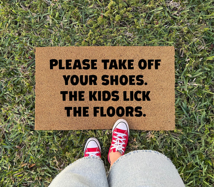 Take Off Your Shoes The Kids Lick the Floors Doormat