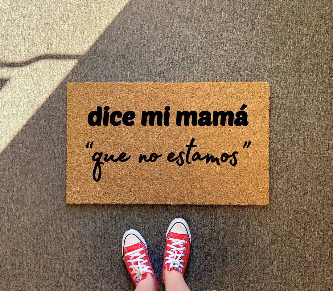 Dice Mi Mama Que No Estamos Doormat