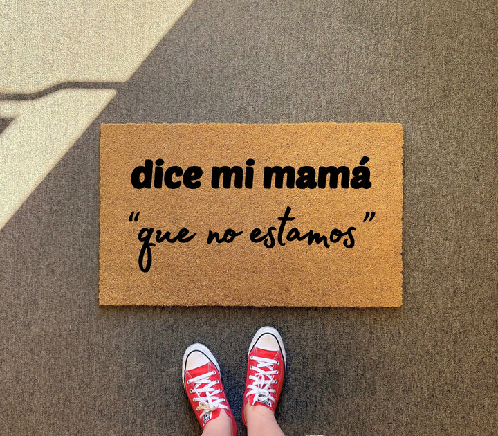 Dice Mi Mama Que No Estamos Doormat