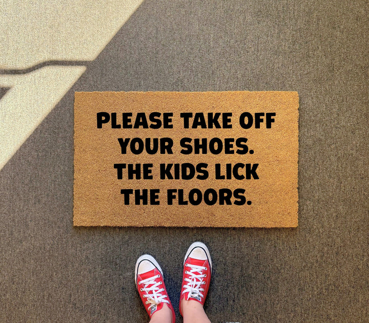 Take Off Your Shoes The Kids Lick the Floors Doormat