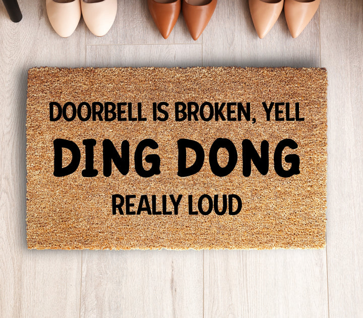 Doorbell is Broken Yell DING DONG Doormat