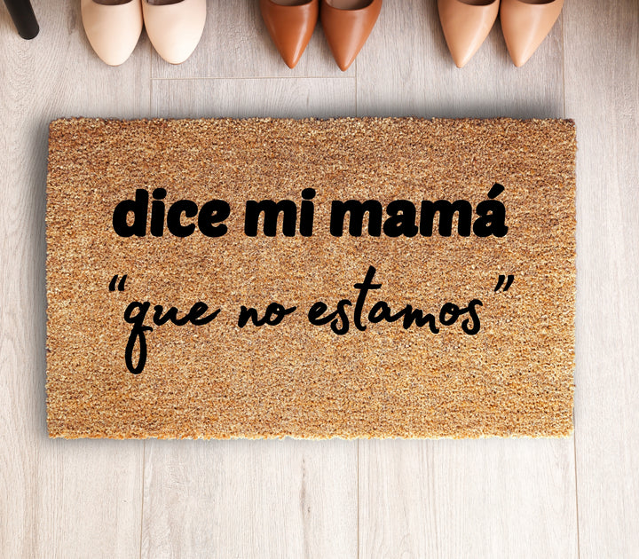 Dice Mi Mama Que No Estamos Doormat