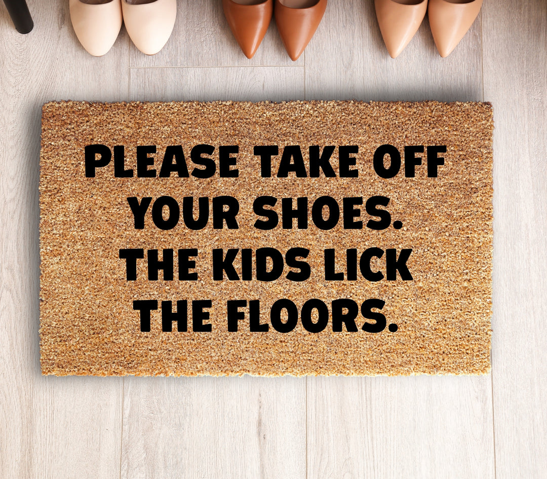 Take Off Your Shoes The Kids Lick the Floors Doormat