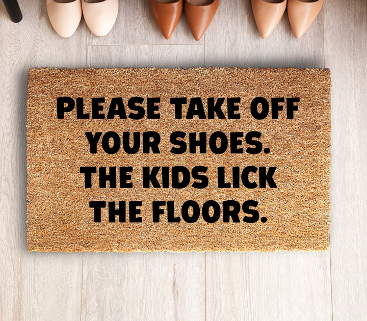 Take Off Your Shoes The Kids Lick the Floors Doormat