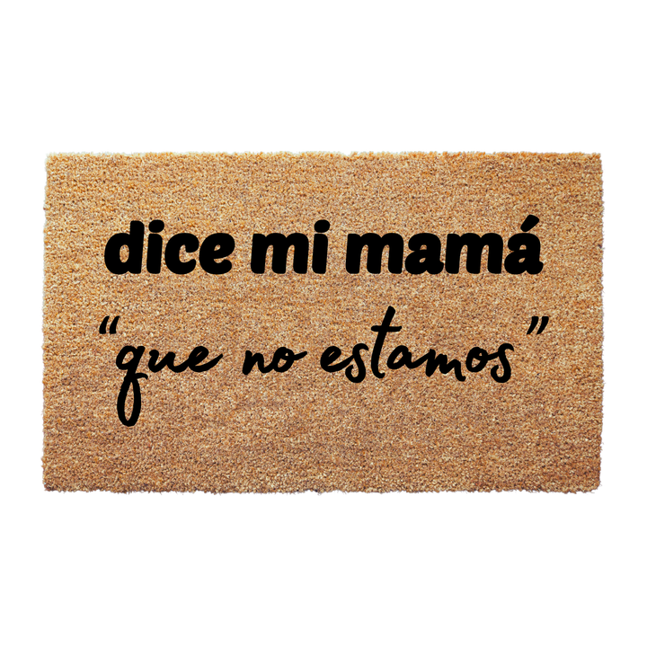 Dice Mi Mama Que No Estamos Doormat