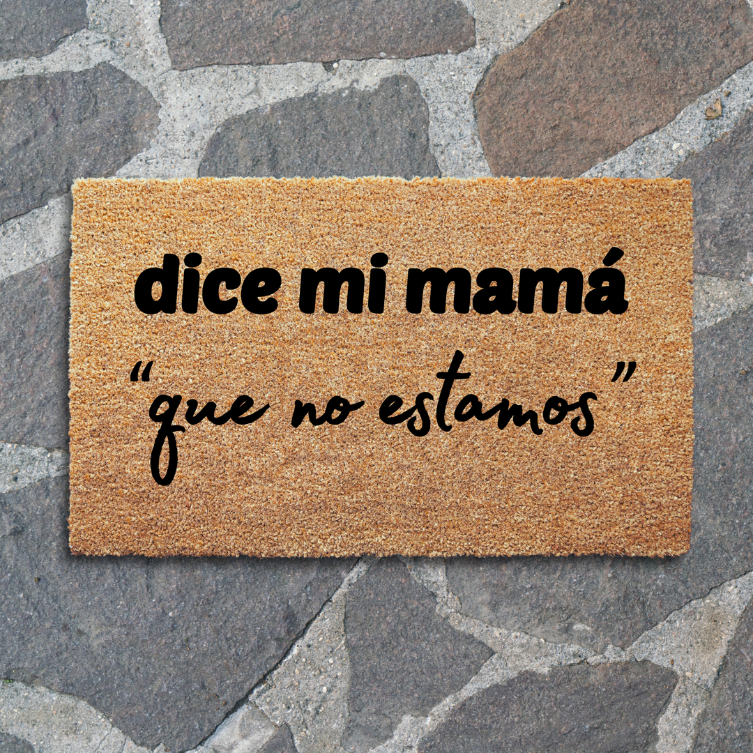 Dice Mi Mama Que No Estamos Doormat