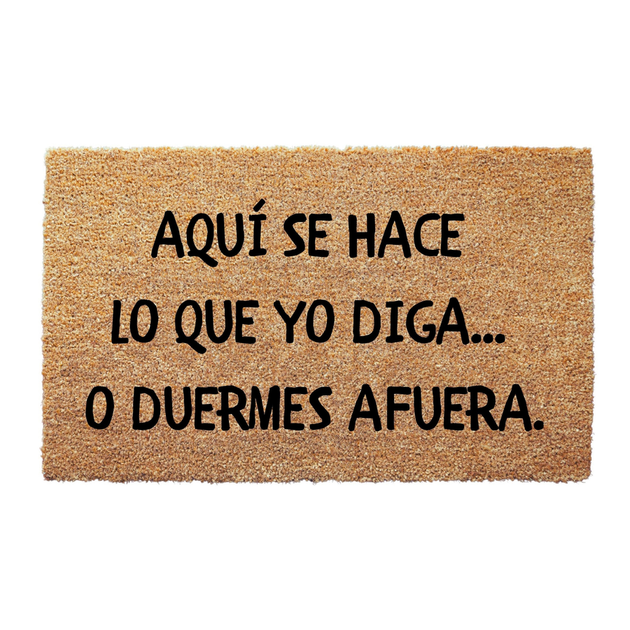 Aquí Se Hace Lo Que Yo Diga o Afuera Doormat