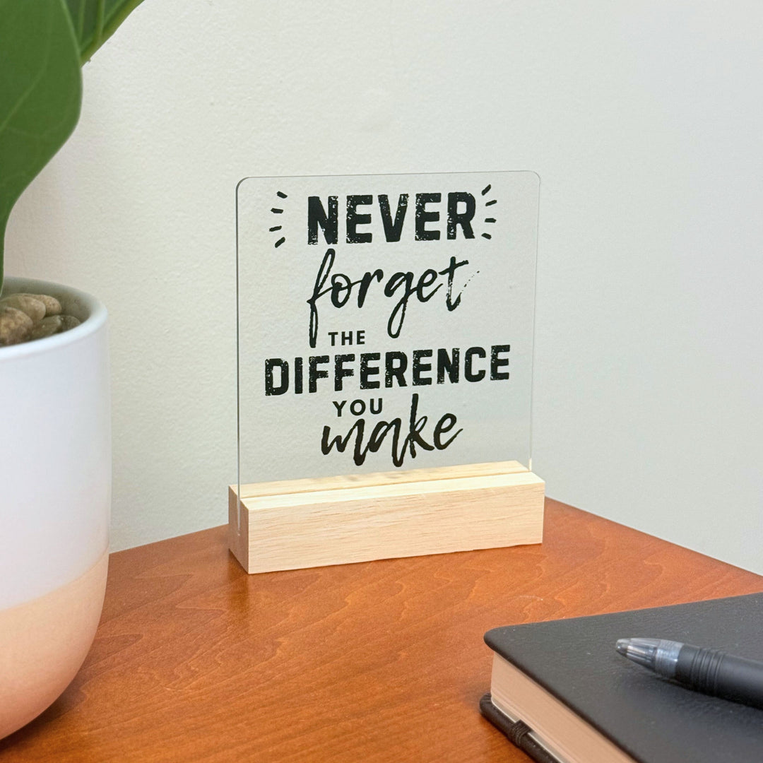 The Difference You Make Desk Acrylic Plaque
