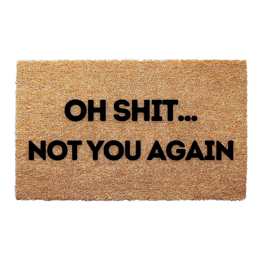 Oh Shit Not You Again Doormat