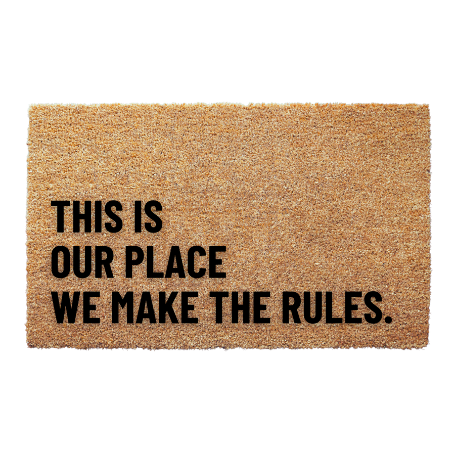 This Is Our Place We Make the Rules Doormat