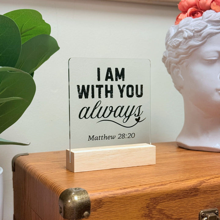 I Am With You Bible Verse Desk Acrylic Plaque