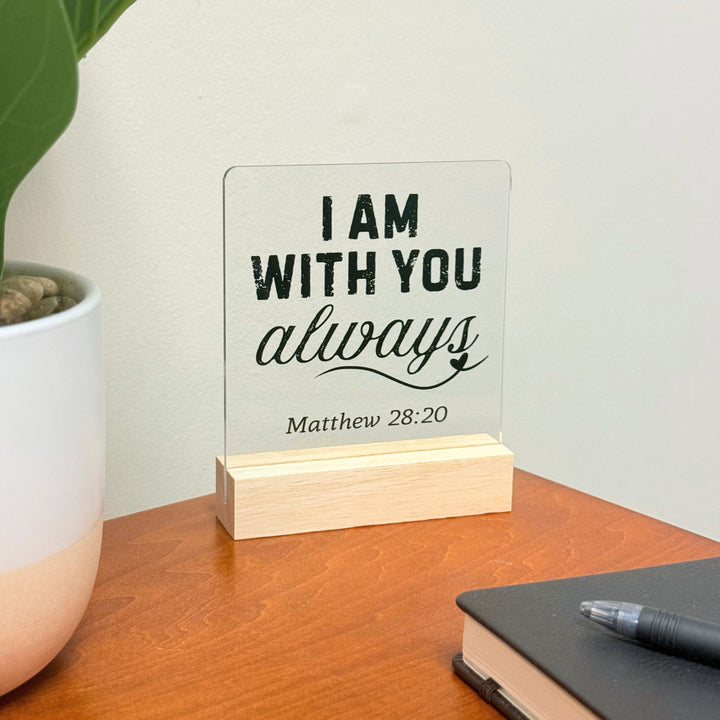 I Am With You Bible Verse Desk Acrylic Plaque