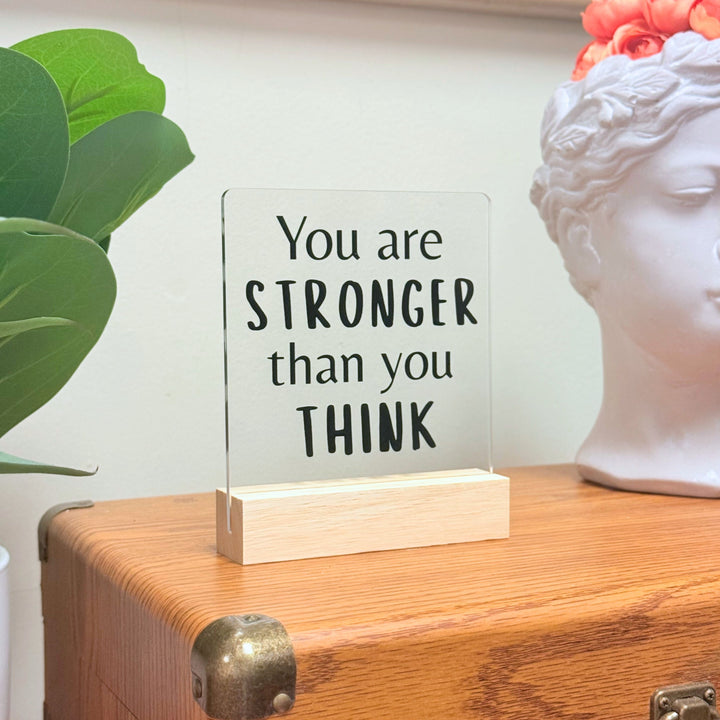 You Are Stronger Desk Acrylic Plaque
