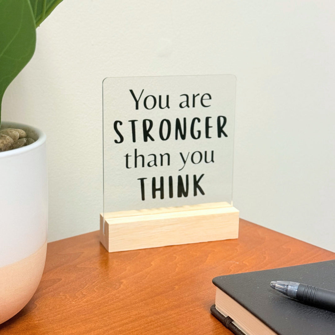 You Are Stronger Desk Acrylic Plaque