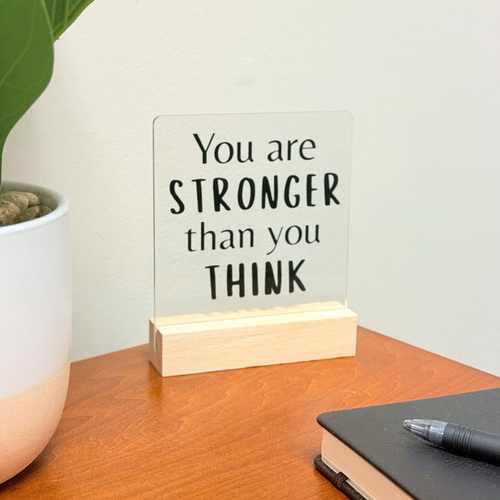 You Are Stronger Desk Acrylic Plaque