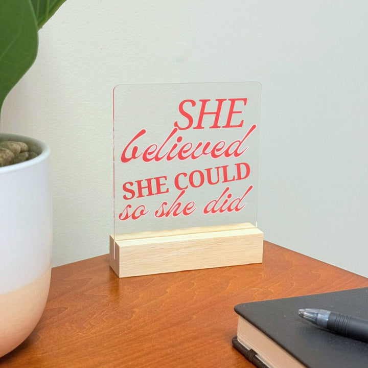 She Believed Desk Acrylic Plaque