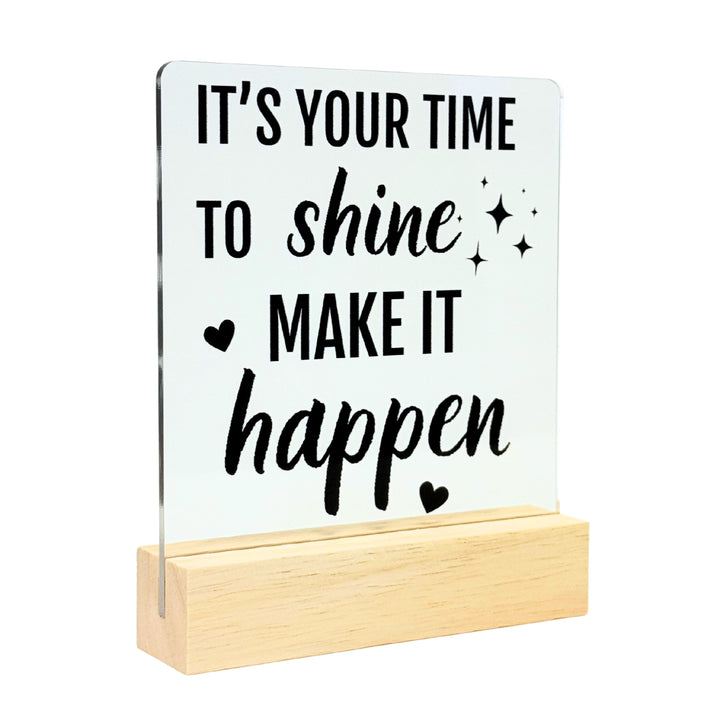 It's Your Time To Shine Desk Acrylic Plaque