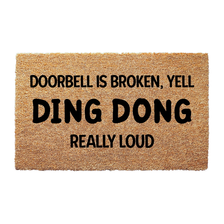 Doorbell is Broken Yell DING DONG Doormat