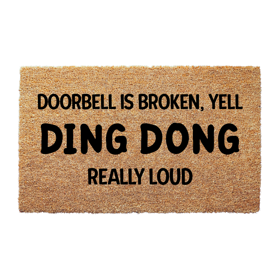 Doorbell is Broken Yell DING DONG Doormat