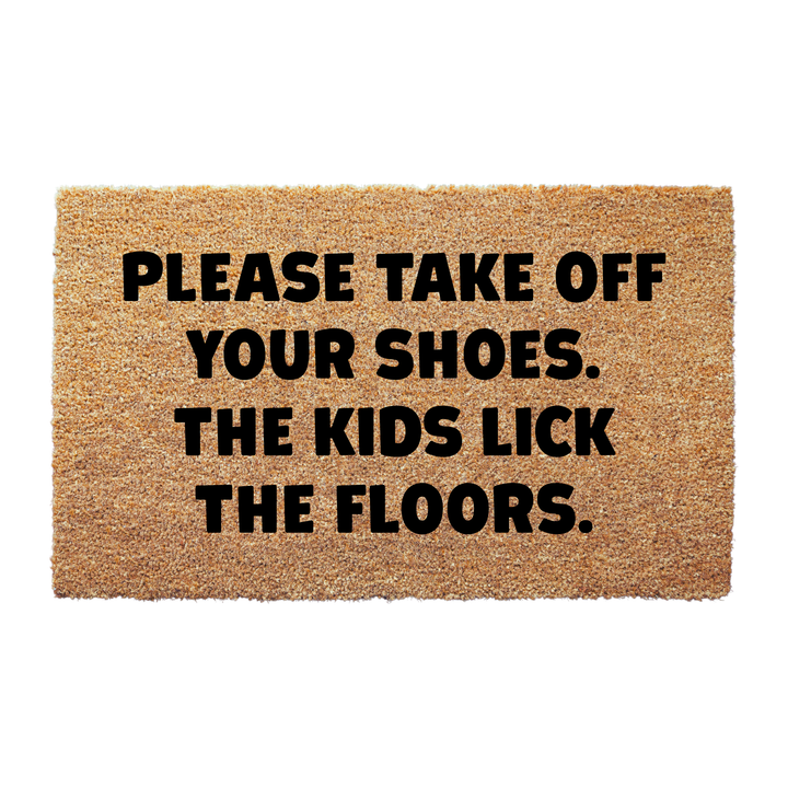 Take Off Your Shoes The Kids Lick the Floors Doormat