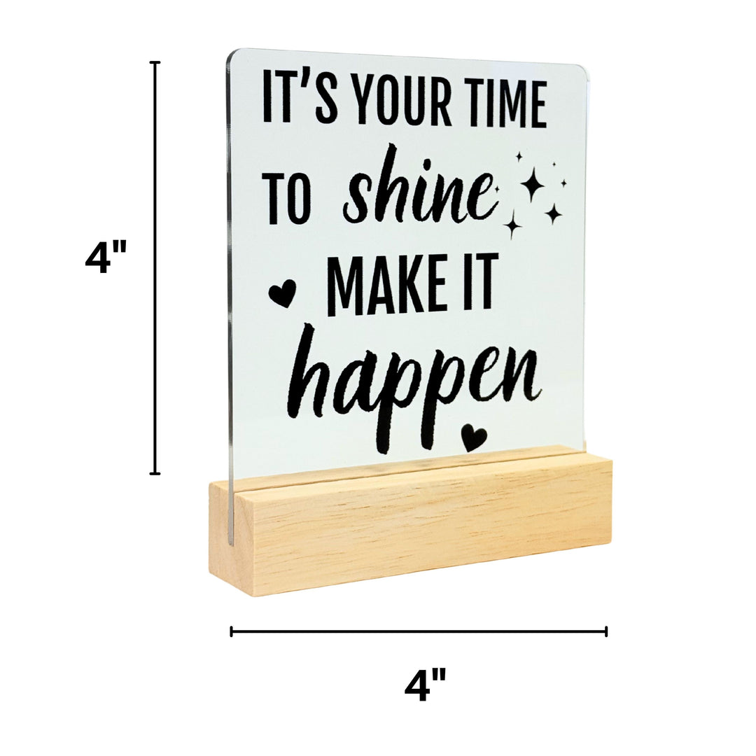 It's Your Time To Shine Desk Acrylic Plaque